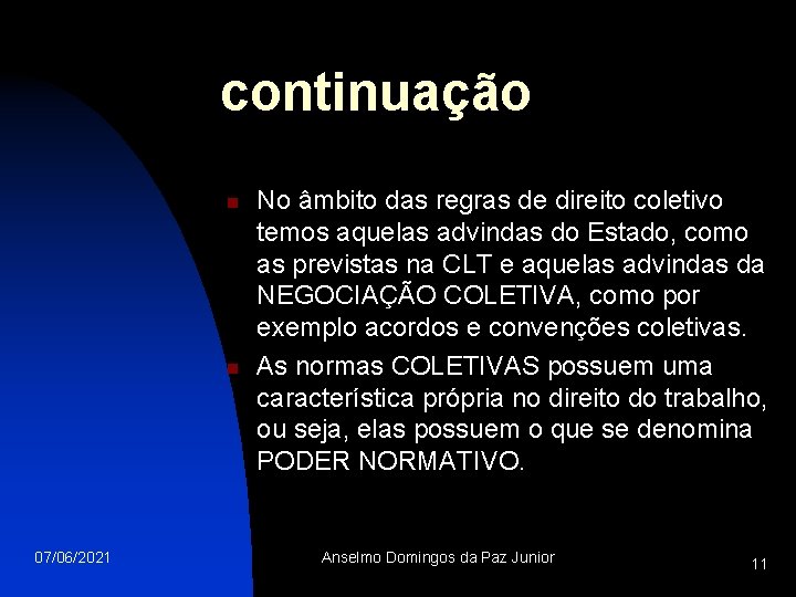 continuação n n 07/06/2021 No âmbito das regras de direito coletivo temos aquelas advindas