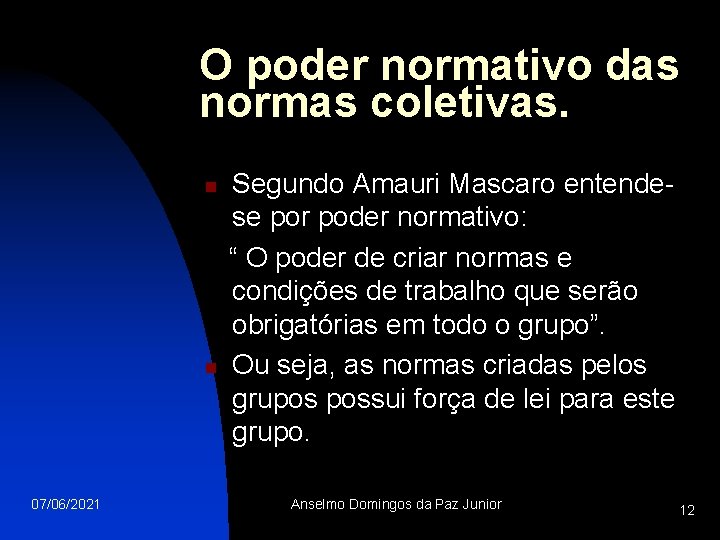 O poder normativo das normas coletivas. n n 07/06/2021 Segundo Amauri Mascaro entendese por