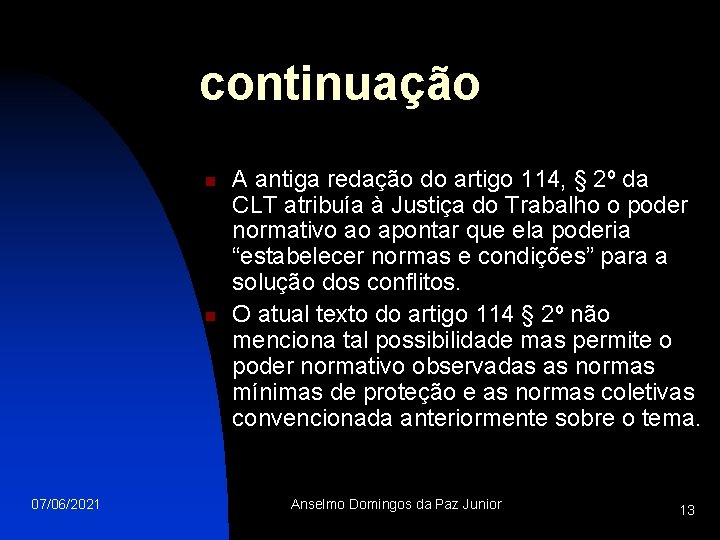 continuação n n 07/06/2021 A antiga redação do artigo 114, § 2º da CLT