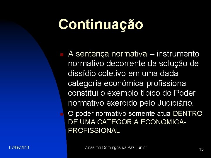 Continuação n n 07/06/2021 A sentença normativa – instrumento normativo decorrente da solução de