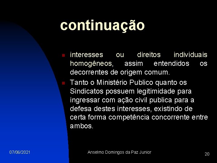 continuação n n 07/06/2021 interesses ou direitos individuais homogêneos, assim entendidos os decorrentes de