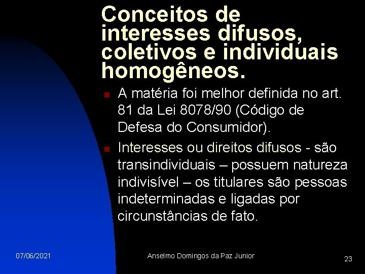 Conceitos de interesses difusos, coletivos e individuais homogêneos. n n 07/06/2021 A matéria foi