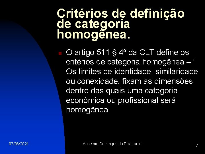 Critérios de definição de categoria homogênea. n 07/06/2021 O artigo 511 § 4º da