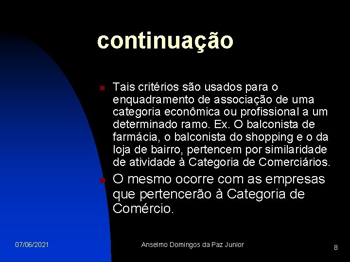 continuação n n 07/06/2021 Tais critérios são usados para o enquadramento de associação de