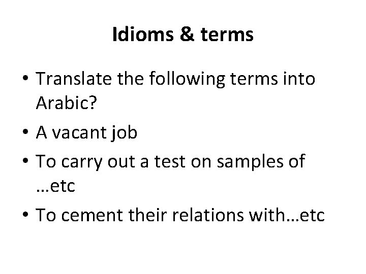 Idioms & terms • Translate the following terms into Arabic? • A vacant job