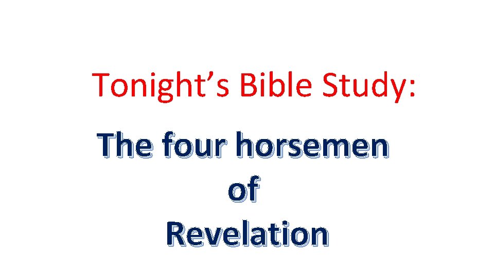 Tonight’s Bible Study: The four horsemen of Revelation 