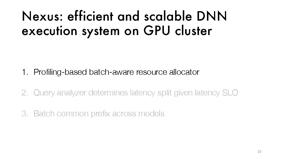 Nexus: ef ficient and scalable DNN execution system on GPU cluster 1. Profiling-based batch-aware