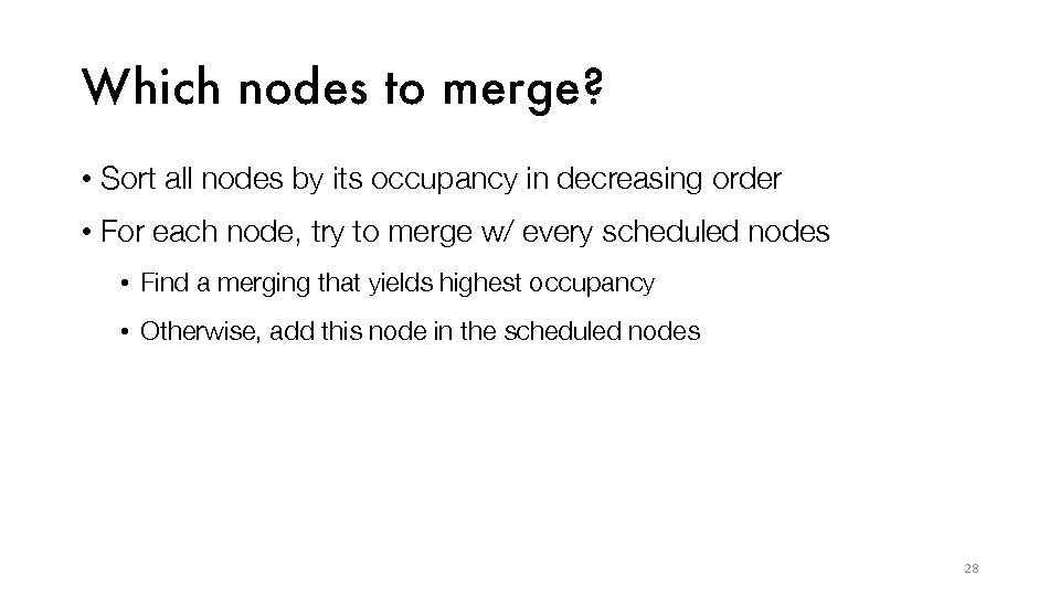 Which nodes to merge? • Sort all nodes by its occupancy in decreasing order