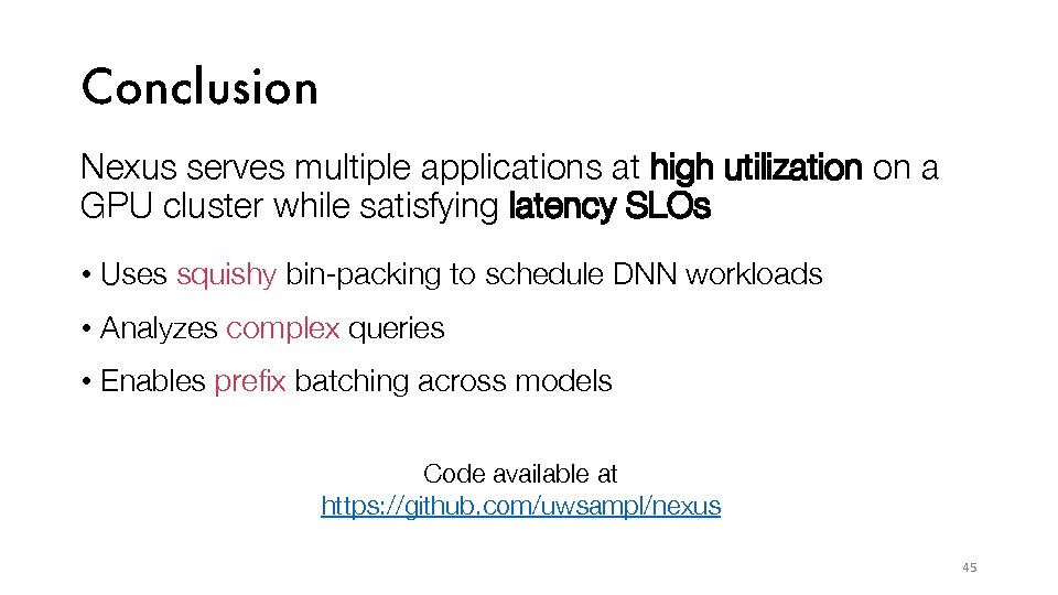 Conclusion Nexus serves multiple applications at high utilization on a GPU cluster while satisfying