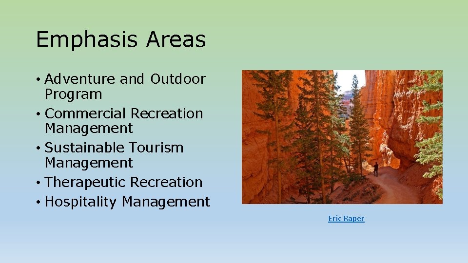 Emphasis Areas • Adventure and Outdoor Program • Commercial Recreation Management • Sustainable Tourism