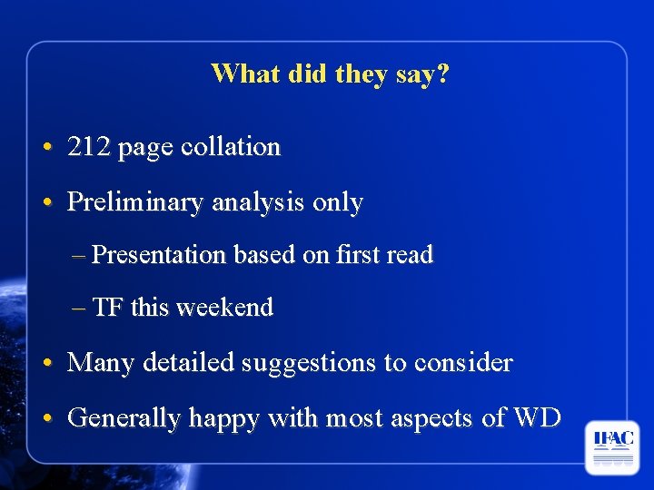 What did they say? • 212 page collation • Preliminary analysis only – Presentation