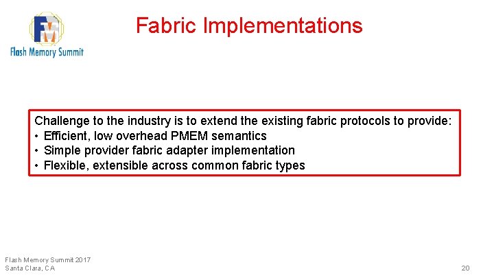 Fabric Implementations Challenge to the industry is to extend the existing fabric protocols to