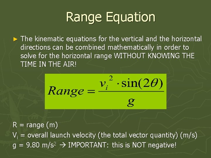 Range Equation ► The kinematic equations for the vertical and the horizontal directions can