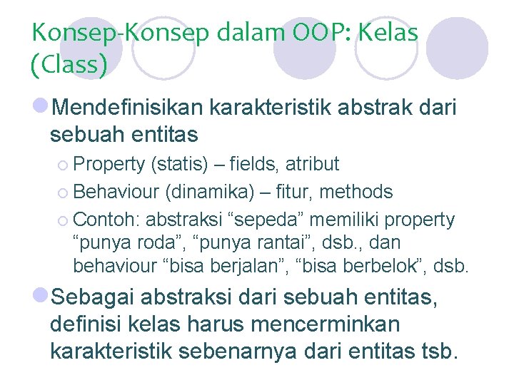 Konsep-Konsep dalam OOP: Kelas (Class) l. Mendefinisikan karakteristik abstrak dari sebuah entitas ¡ Property