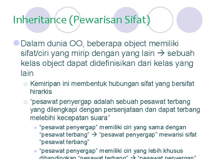 Inheritance (Pewarisan Sifat) l Dalam dunia OO, beberapa object memiliki sifat/ciri yang mirip dengan