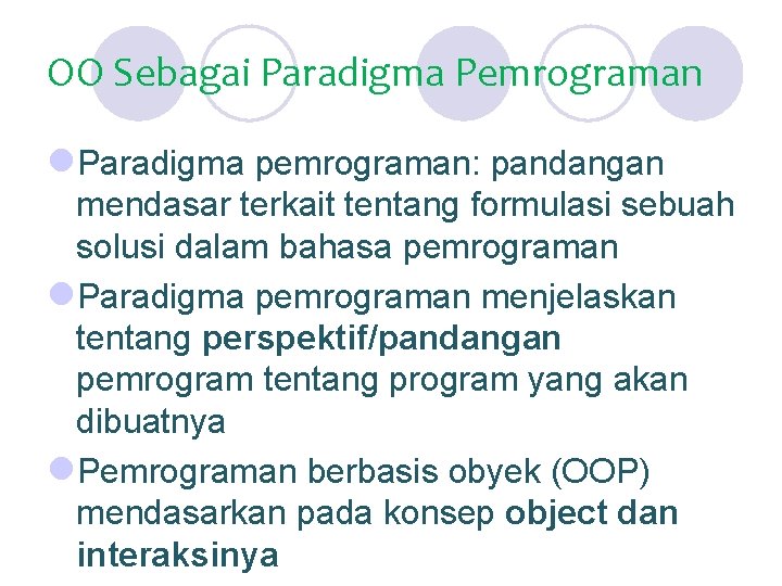 OO Sebagai Paradigma Pemrograman l. Paradigma pemrograman: pandangan mendasar terkait tentang formulasi sebuah solusi