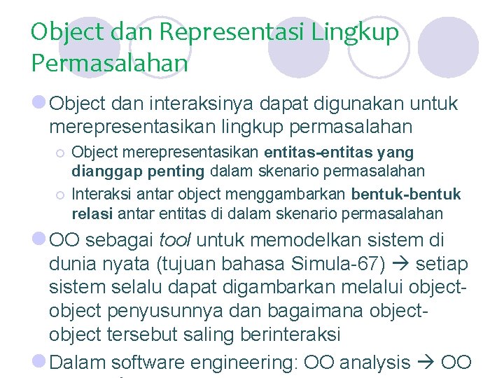 Object dan Representasi Lingkup Permasalahan l Object dan interaksinya dapat digunakan untuk merepresentasikan lingkup