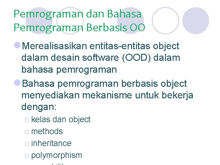 Pemrograman dan Bahasa Pemrograman Berbasis OO l. Merealisasikan entitas-entitas object dalam desain software (OOD)