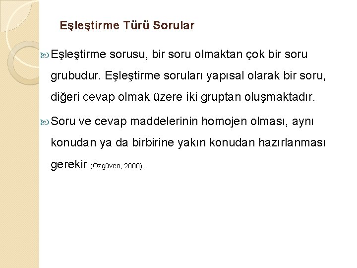 Eşleştirme Türü Sorular Eşleştirme sorusu, bir soru olmaktan çok bir soru grubudur. Eşleştirme soruları