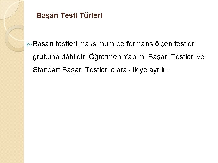 Başarı Testi Türleri Basarı testleri maksimum performans ölçen testler grubuna dâhildir. Öğretmen Yapımı Başarı