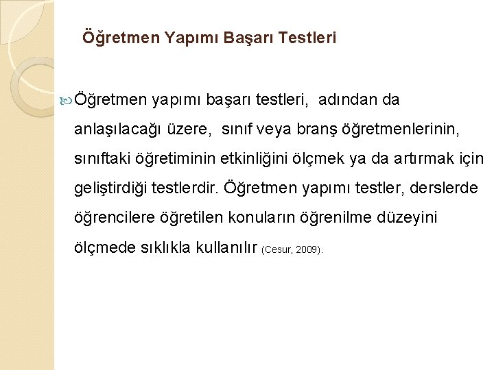 Öğretmen Yapımı Başarı Testleri Öğretmen yapımı başarı testleri, adından da anlaşılacağı üzere, sınıf veya