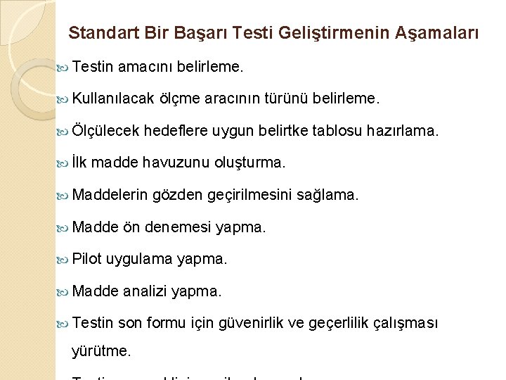 Standart Bir Başarı Testi Geliştirmenin Aşamaları Testin amacını belirleme. Kullanılacak Ölçülecek İlk ölçme aracının