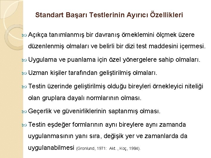 Standart Başarı Testlerinin Ayırıcı Özellikleri Açıkça tanımlanmış bir davranış örneklemini ölçmek üzere düzenlenmiş olmaları