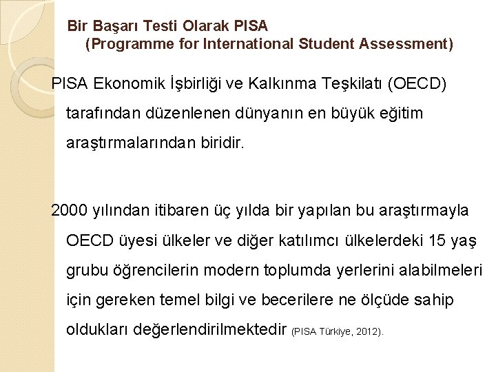 Bir Başarı Testi Olarak PISA (Programme for International Student Assessment) PISA Ekonomik İşbirliği ve