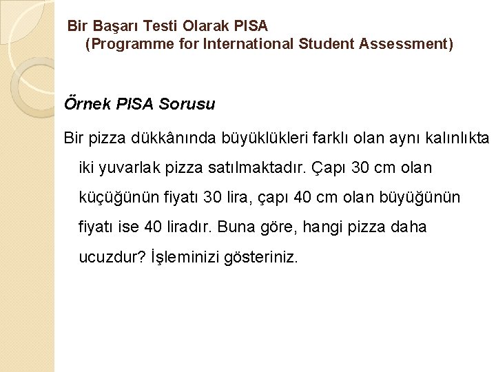 Bir Başarı Testi Olarak PISA (Programme for International Student Assessment) Örnek PISA Sorusu Bir