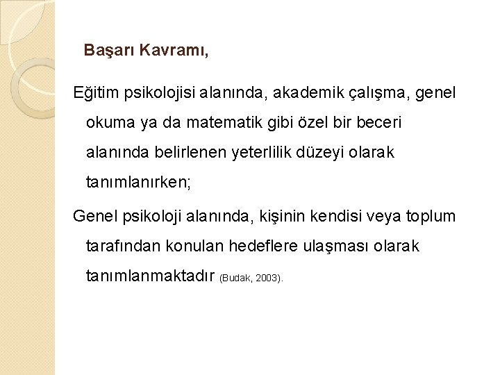 Başarı Kavramı, Eğitim psikolojisi alanında, akademik çalışma, genel okuma ya da matematik gibi özel