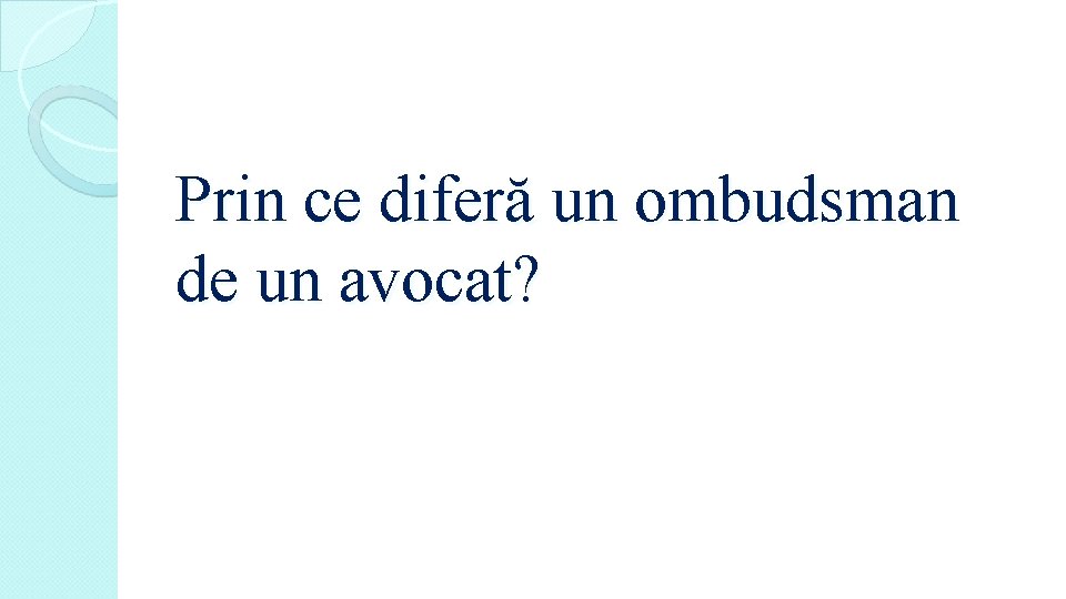 Prin ce diferă un ombudsman de un avocat? 