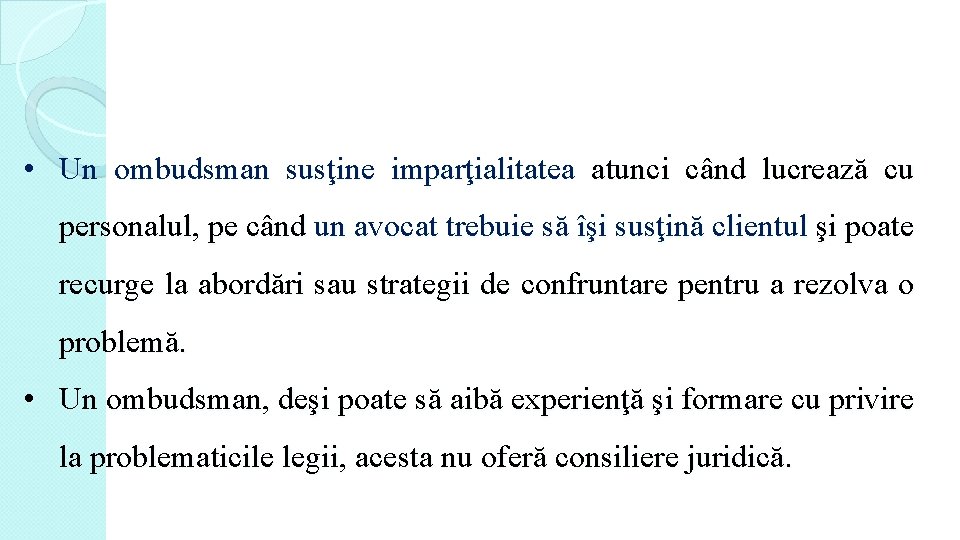  • Un ombudsman susţine imparţialitatea atunci când lucrează cu personalul, pe când un