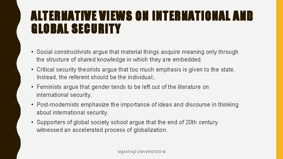 ALTERNATIVE VIEWS ON INTERNATIONAL AND GLOBAL SECURITY • Social constructivists argue that material things