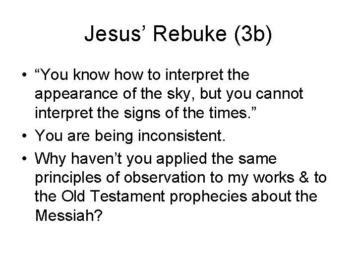 Jesus’ Rebuke (3 b) • “You know how to interpret the appearance of the