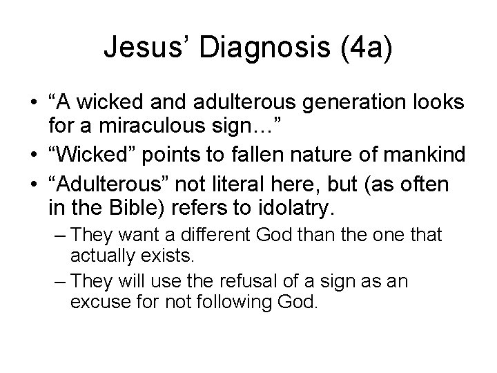 Jesus’ Diagnosis (4 a) • “A wicked and adulterous generation looks for a miraculous