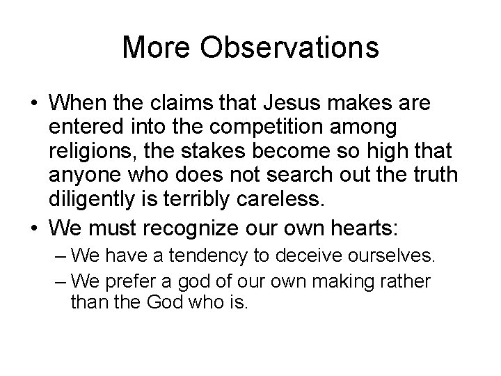 More Observations • When the claims that Jesus makes are entered into the competition