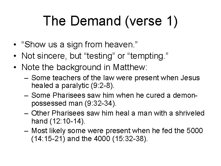 The Demand (verse 1) • “Show us a sign from heaven. ” • Not