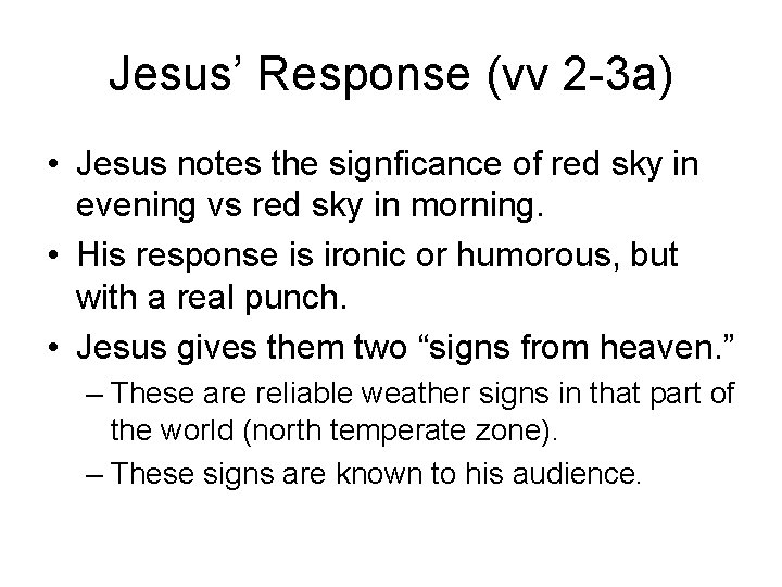 Jesus’ Response (vv 2 -3 a) • Jesus notes the signficance of red sky