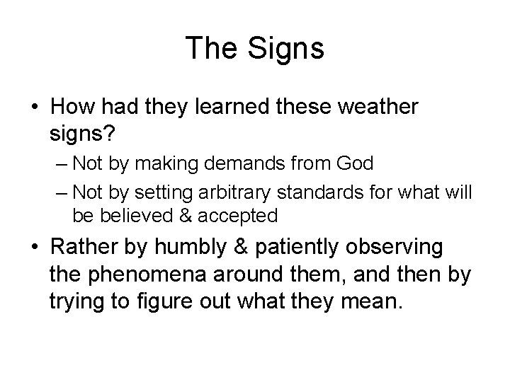 The Signs • How had they learned these weather signs? – Not by making