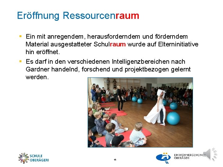 Eröffnung Ressourcenraum § Ein mit anregendem, herausforderndem und förderndem Material ausgestatteter Schulraum wurde auf