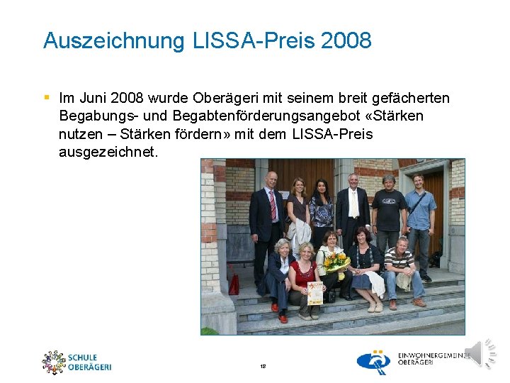 Auszeichnung LISSA-Preis 2008 § Im Juni 2008 wurde Oberägeri mit seinem breit gefächerten Begabungs-