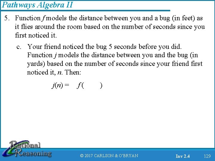 Pathways Algebra II 5. Function f models the distance between you and a bug