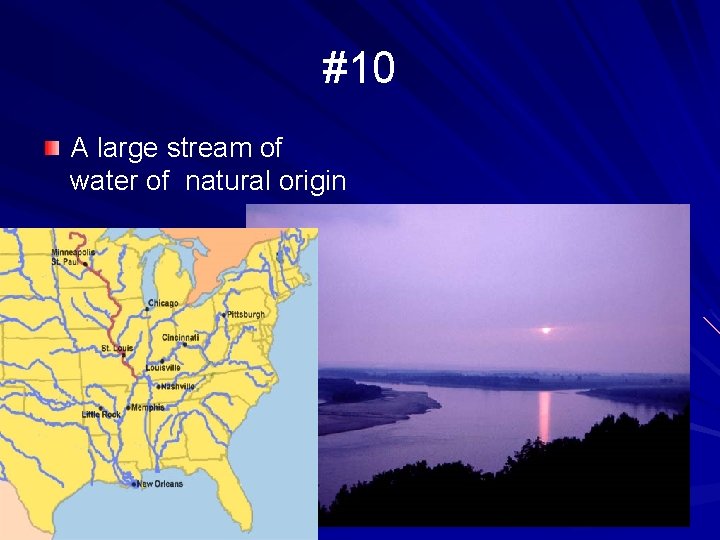 #10 A large stream of water of natural origin 