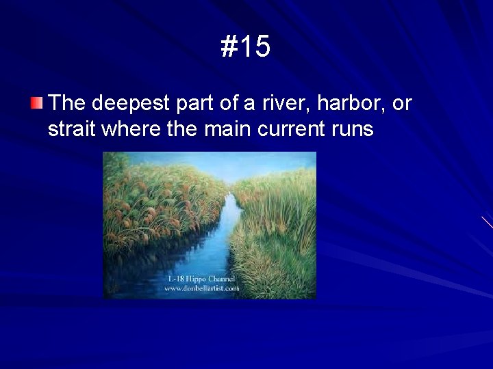 #15 The deepest part of a river, harbor, or strait where the main current
