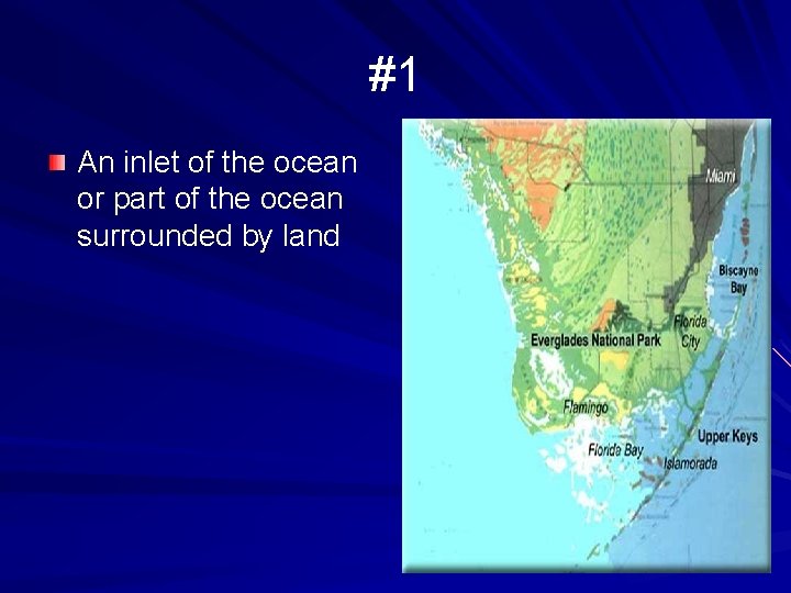 #1 An inlet of the ocean or part of the ocean surrounded by land