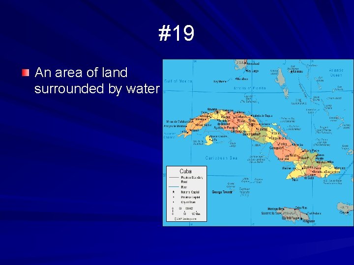 #19 An area of land surrounded by water 