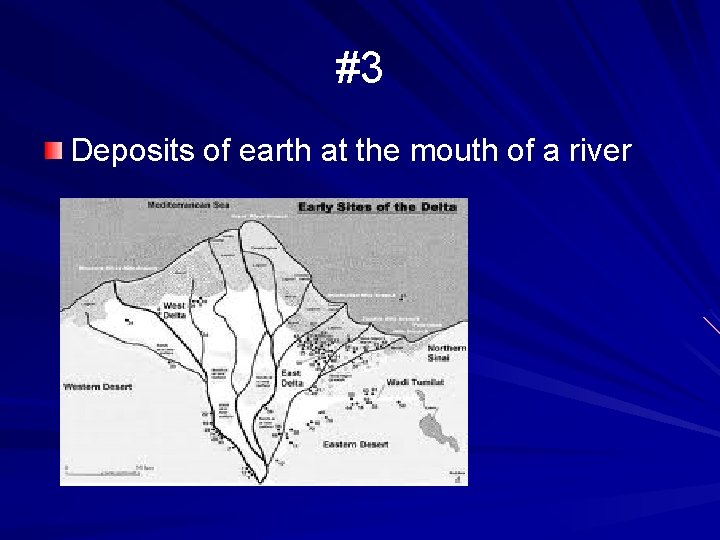 #3 Deposits of earth at the mouth of a river 