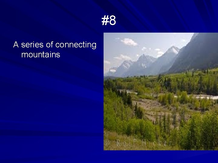 #8 A series of connecting mountains 