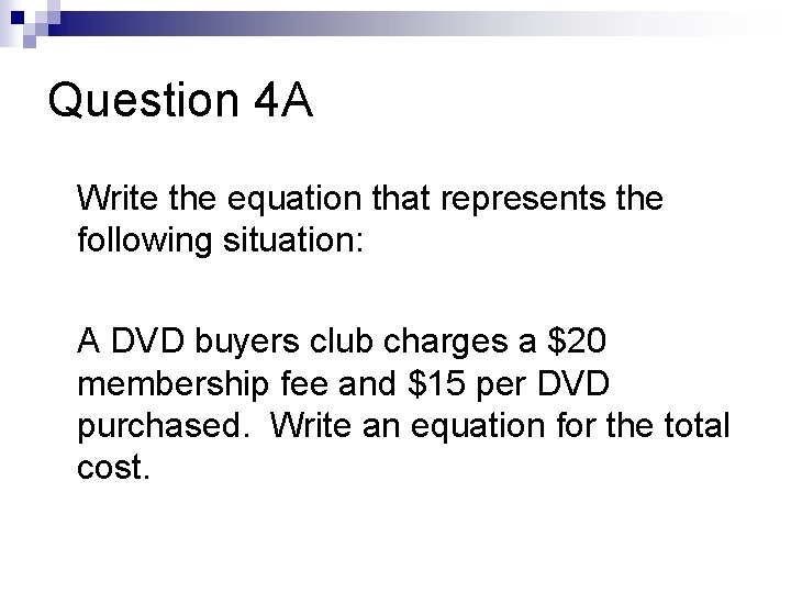 Question 4 A Write the equation that represents the following situation: A DVD buyers