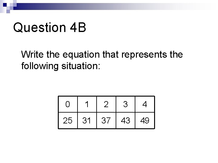 Question 4 B Write the equation that represents the following situation: 0 1 2